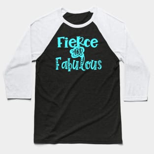 Fierce and Fabulous Baseball T-Shirt